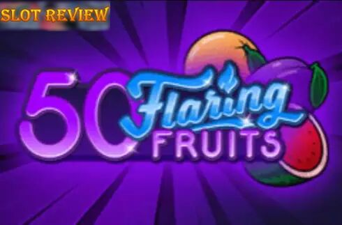 50 Flaring Fruits